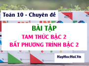 Bài tập về xét dấu của Tam thức bậc 2, Bất phương trình bậc 2 và lời giải - Toán lớp 10